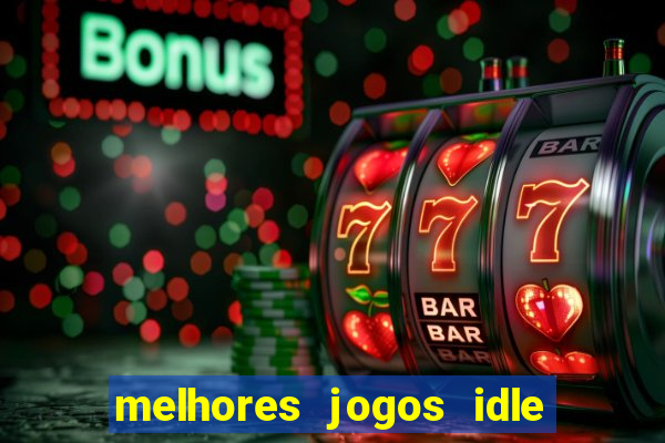 melhores jogos idle para android